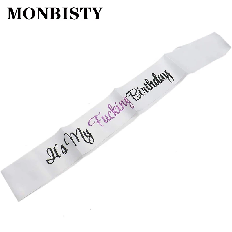 

MONBISTY Birthday Sash, It's My Fucking Birthday White Satin Sash for Women, Party Supplies Favors Decorations Gag Gift for Her