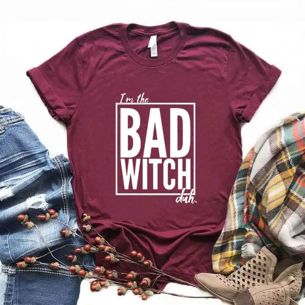 Женская футболка I'm the Bad Witch Duh хлопковая хипстерская забавная подарок для леди