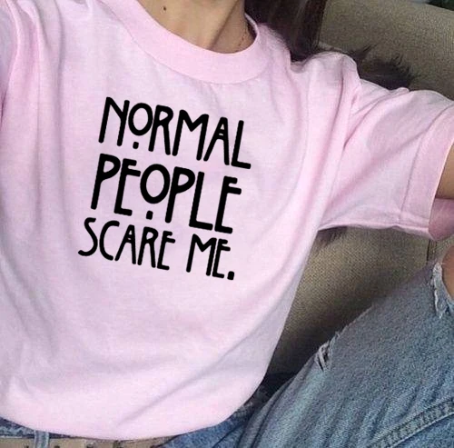 Женская футболка с принтом Normal People Scare Me летние повседневные футболки короткими