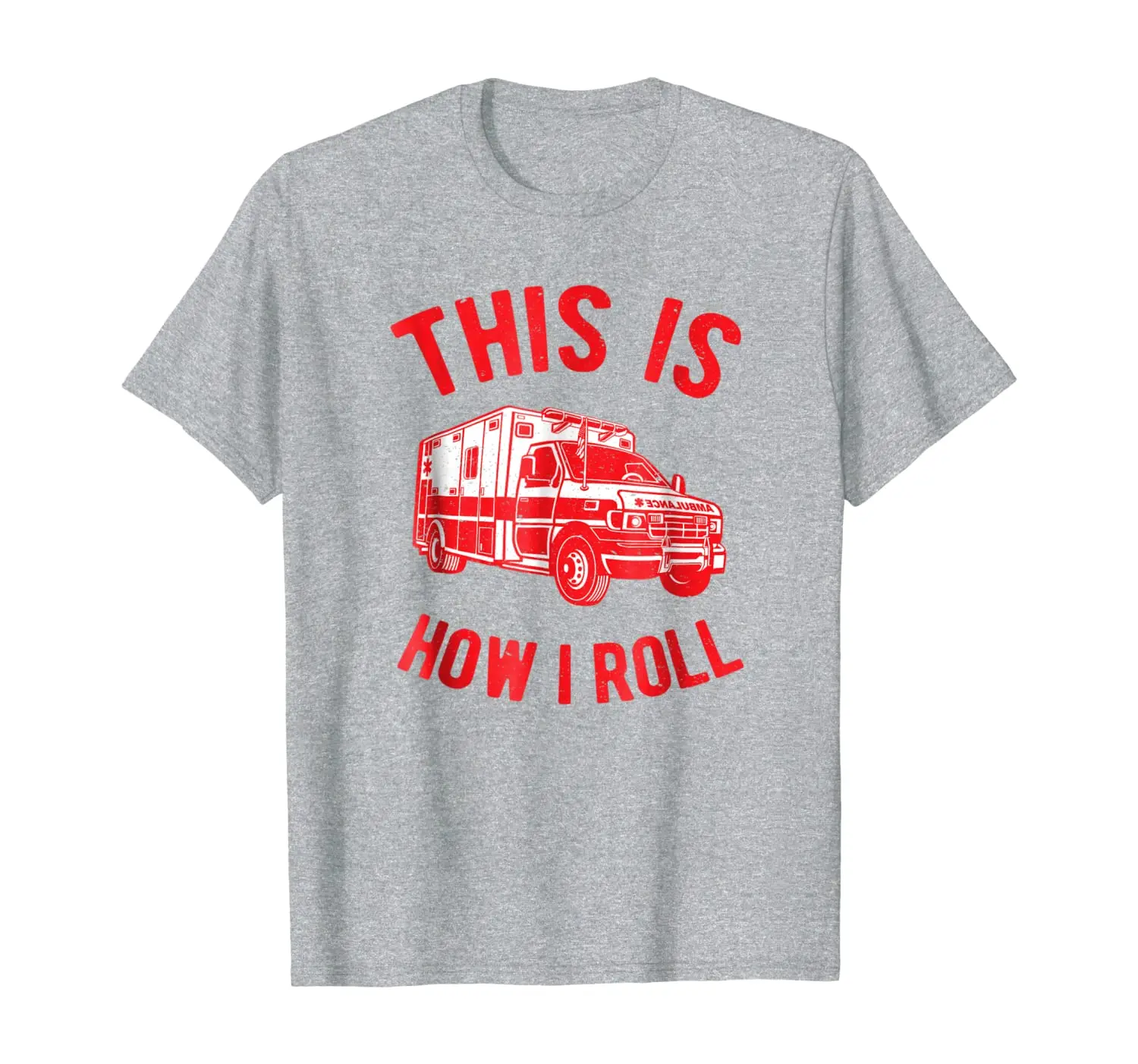 

This Is How I Roll Ambulance Shirt
