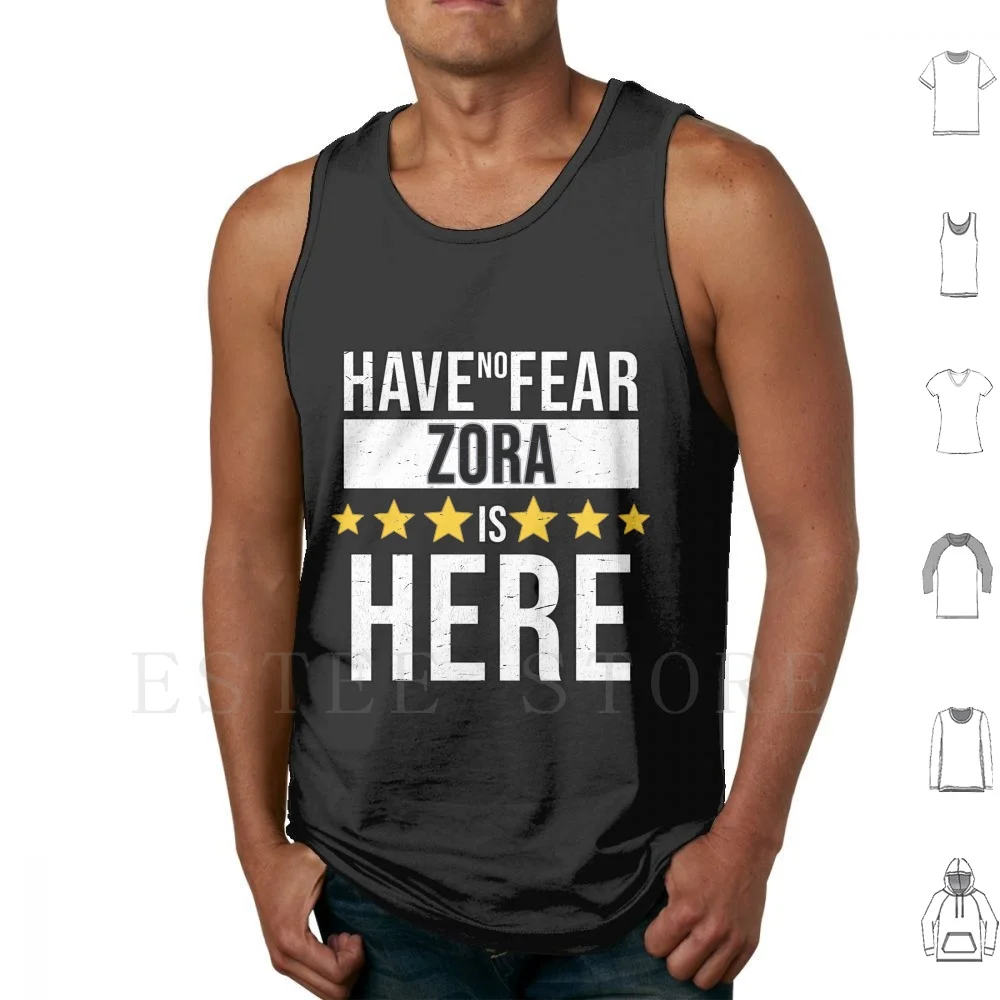 

Zora Name-Have No Fear Zora Is Here Gift For Zora Tank Tops Vest Sleeveless Zora Have No Fear Zora Is Here For Zora Zora