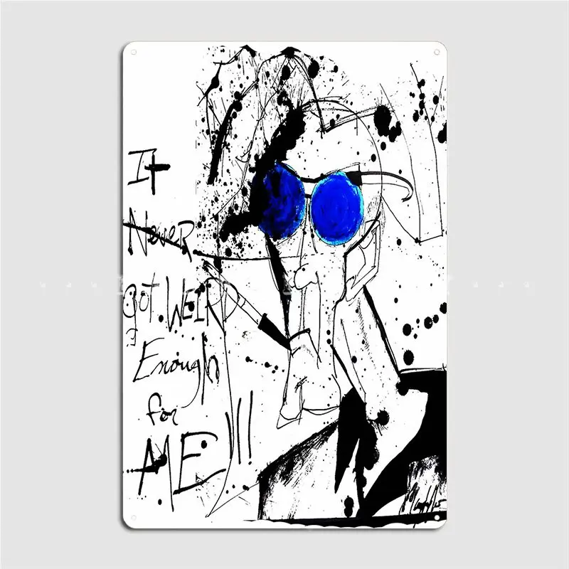 

It Never Got Weird Enough For Me!! Poster Metal Plaque Club Pub Garage Personalized Garage Decoration Tin Sign Poster