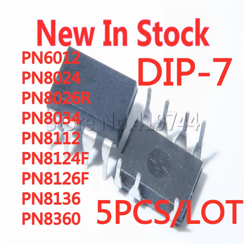 

5PCS/LOT PN6012 PN8024 PN8024R PN8026R PN8034 PN8112 PN8124F PN8124 PN8126F PN8136 PN8360 DIP-7 power manag In Stock