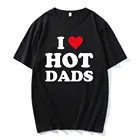 Лидер продаж, футболка I Love Hot Dads, высококачественные Уникальные топы большого размера с принтом, хлопковые классические удобные популярные модные футболки