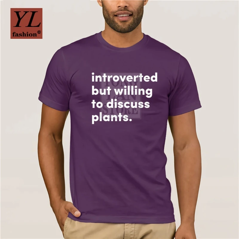 

Fashion T Shirt 100% Cotton Introverted but willing to discuss plants Original Design personality T-shirt
