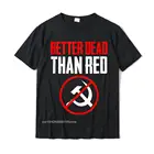 Мужские хлопковые футболки с надписью Better Dead Than Red Cold War, анти коммунизм