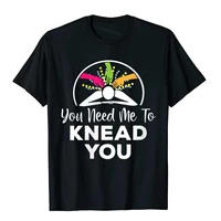 mens knead you funny massage therapist spa therapy massage t shirt youthful top t shirts men funny cotton print t shirts