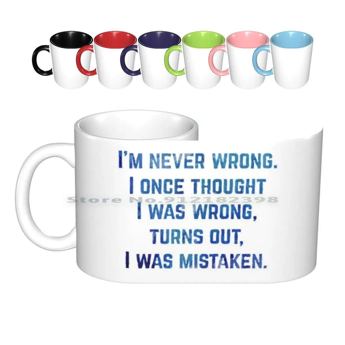 

I Am Never Wrong Blue Watercolor Funny Sarcastic Quote Ceramic Mugs Coffee Cups Milk Tea Mug Quote Funny Memorable Funny Quotes