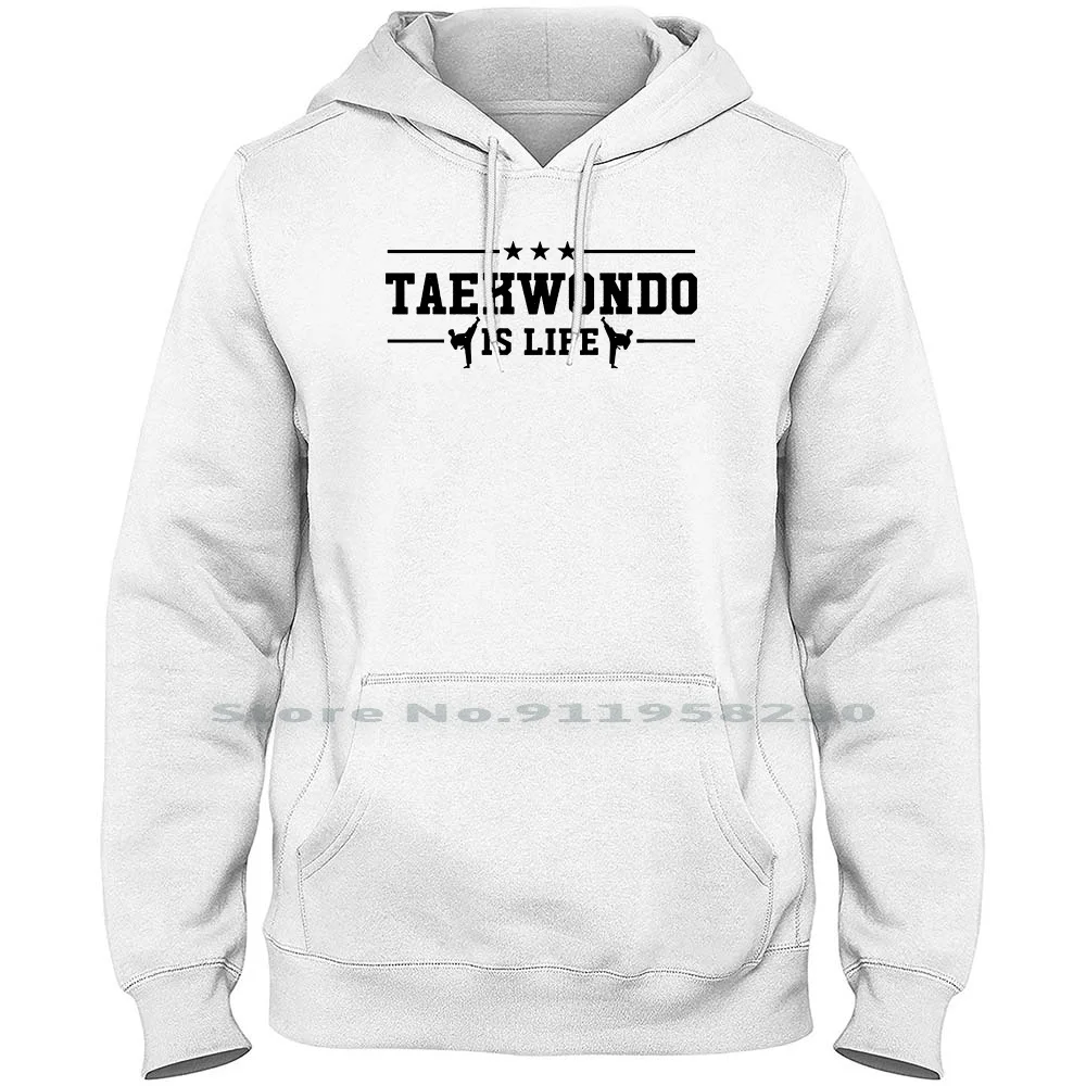 

Taekwondo Is Life Hoodie Sweater 6XL Big Size Cotton Illustration Typography Popular Trend Sport Port Won Hot End Me Do Anime