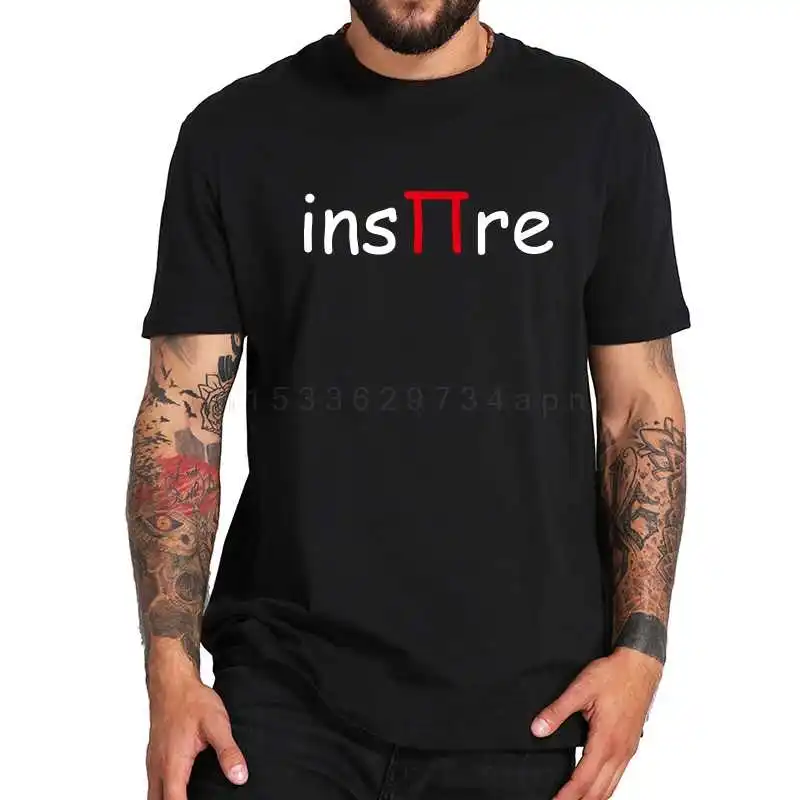 

Inspire Tshirt Funny Pi Letter Design Shirt Men Original Math Black White Camiseta Homme 100% Cotton Casual Clothes EU Size