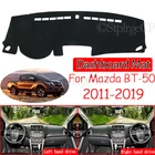 Для Mazda BT-50 UP UR 2011  2019 SDX Противоскользящий коврик для приборной панели коврик для защиты от солнца Dashmat ковер автомобильные аксессуары коврик 2012 2013 2014