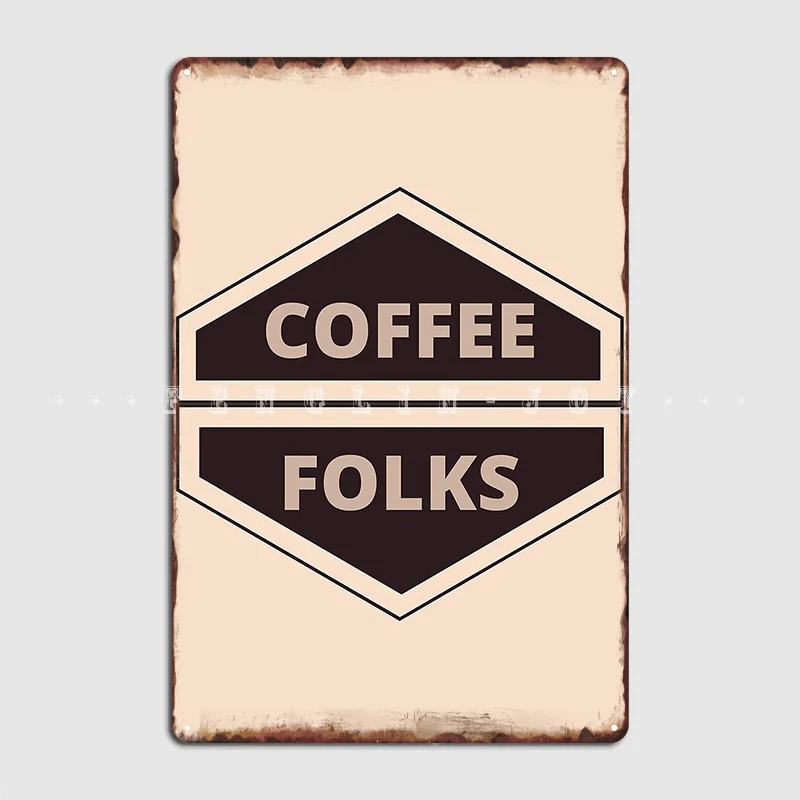 

Coffee Folks Metal Sign Custom Wall Pub Wall Decor Party Tin Sign Poster