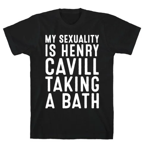 

My Sexuality Is Henry Cavill Taking A Bath Parody White Print T-Shirt