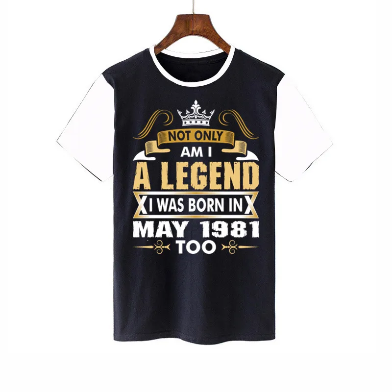 

Not Only Am I A Legend I Was Born In May 1981 Oversized Quick-drying t shirt Mens Loose goth streetwear big size graphic tops