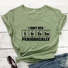Я использую только периодически сарказм, футболка унисекс, саркастическая химия, смешная женская футболка с коротким рукавом, топы с химическими элементами, футболки