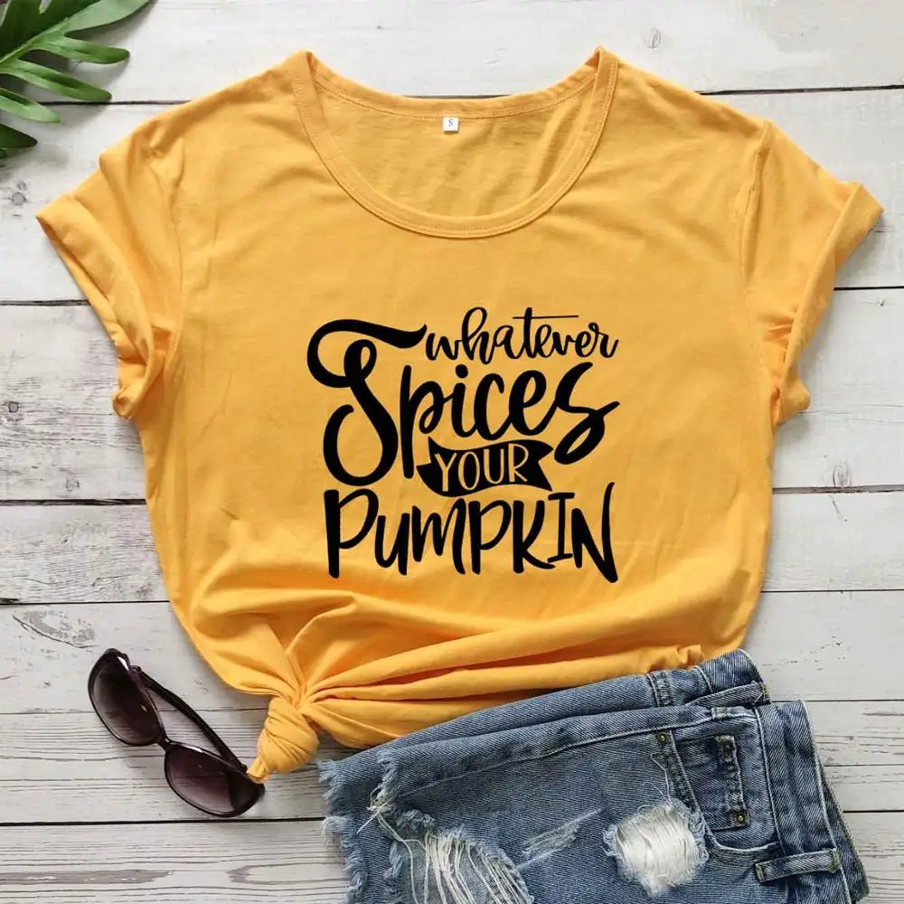 

Whatever Spices Your Pumpkin Fall Thanksgiving t shirt slogan women fashion cotton casual holiday gift tees street art tops O045