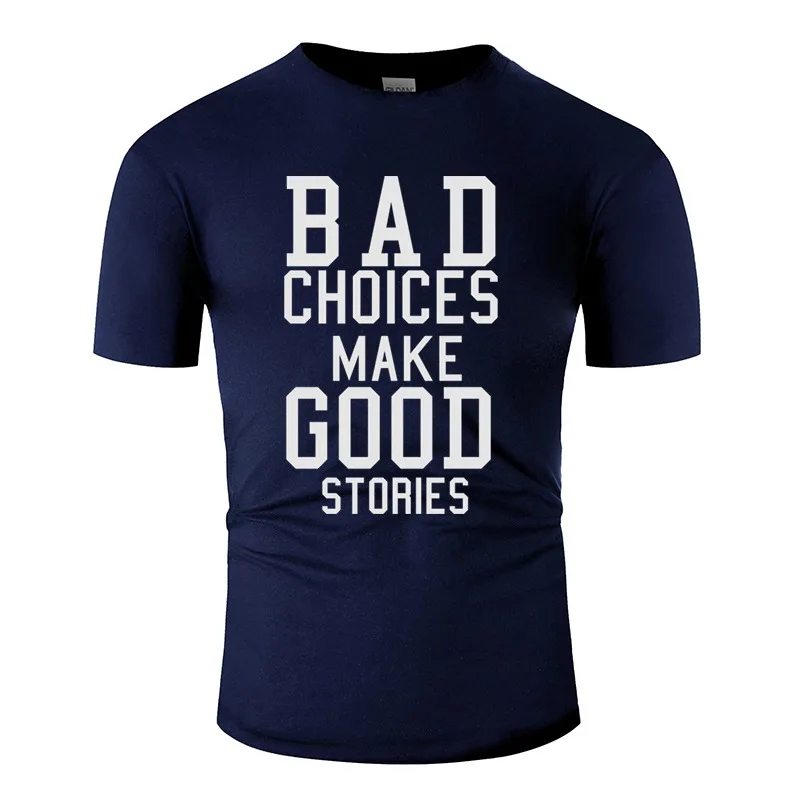 

Мужская футболка с принтом «Bad Choice Make Good Stories», 2020, футболка для мужчин, одежда из 100% хлопка, топы в стиле хип-хоп
