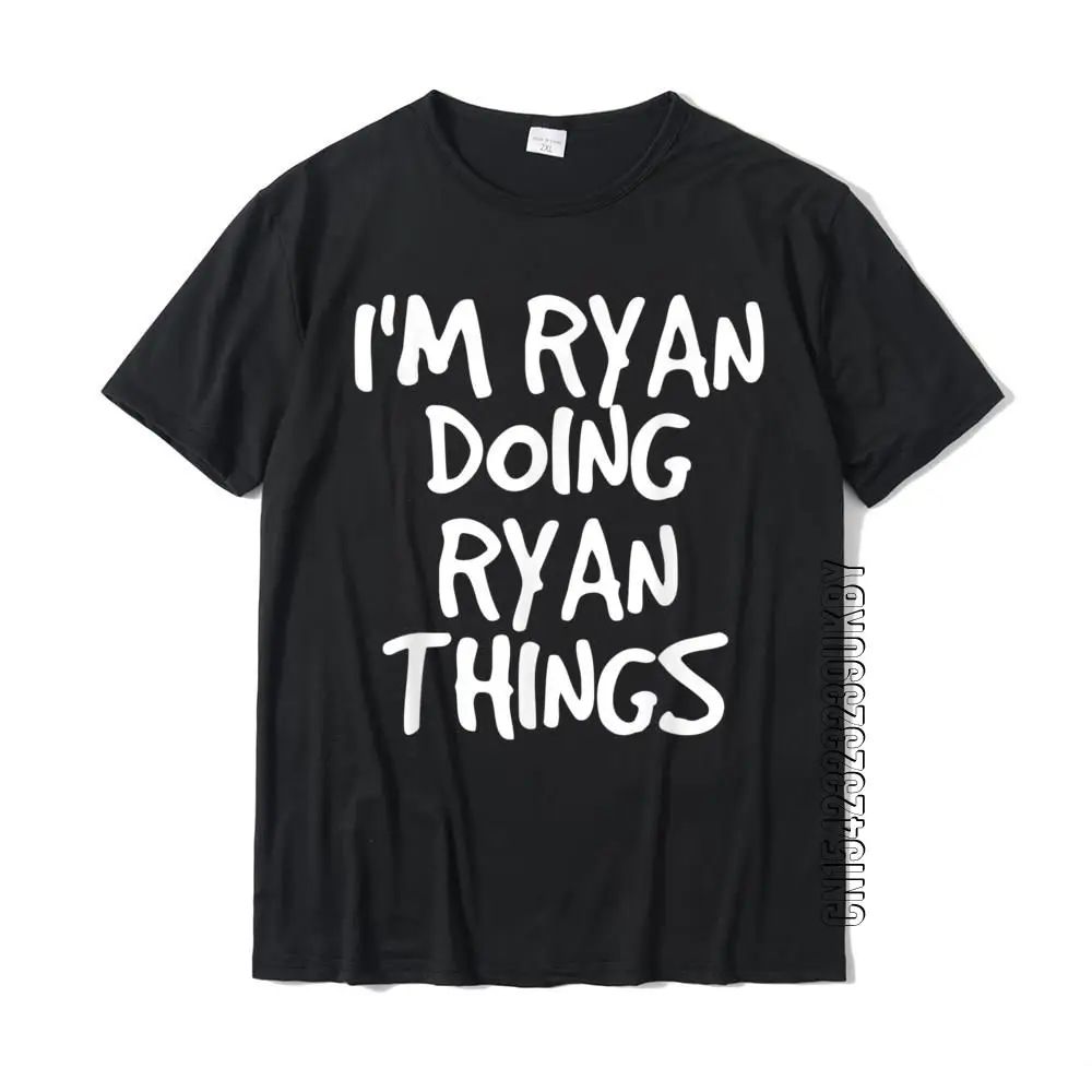 

I'M RYAN DOING RYAN THINGS Shirt Funny Gift Idea Plain Adult T Shirts Cotton Tops Shirt Summer Men T-shirts