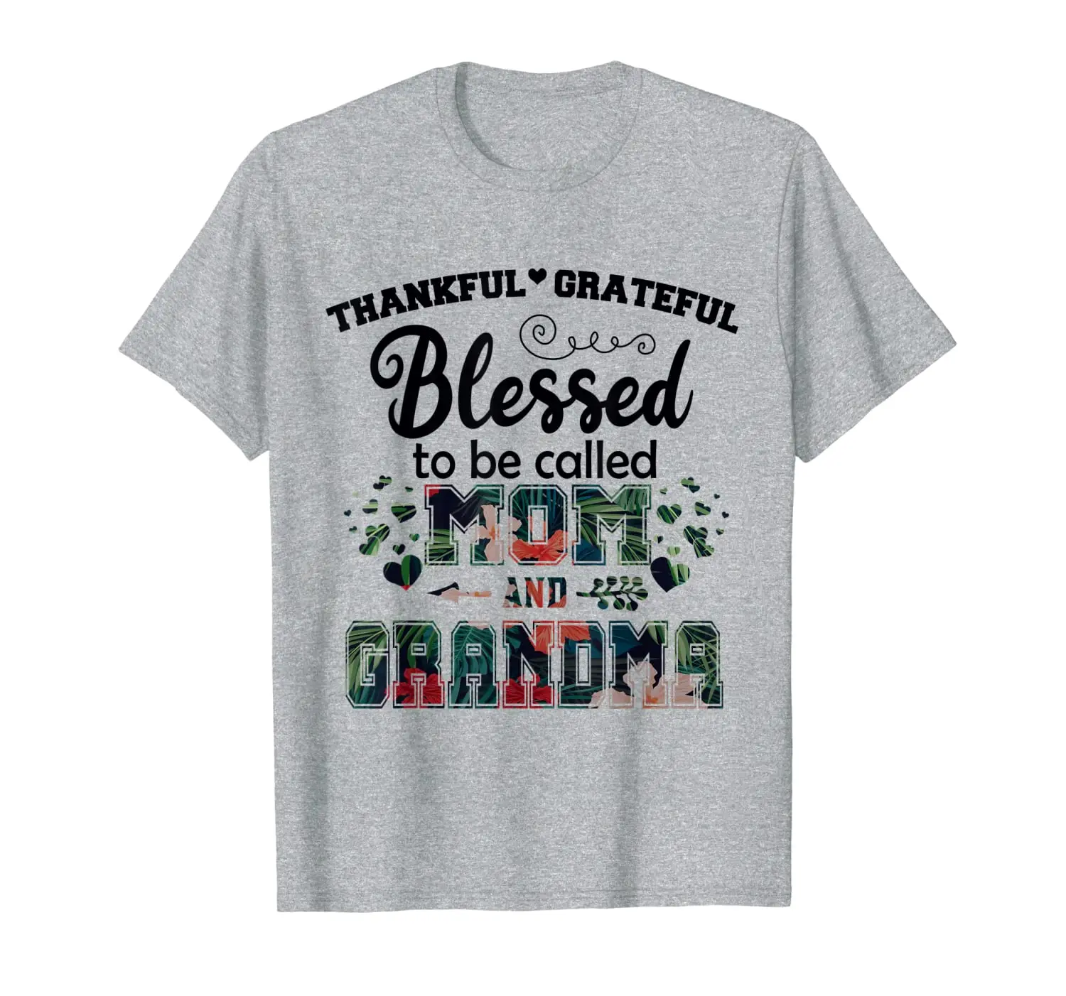 

Thankful Grateful Blessed To be Called Mom And Grandma Shirt T-Shirt