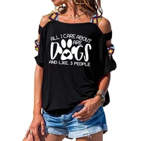 all i care about are dogs slogan t shirt dog mom paw sexy hollow out shoulder top tee shirt casual summer tumblr aesthetic tees