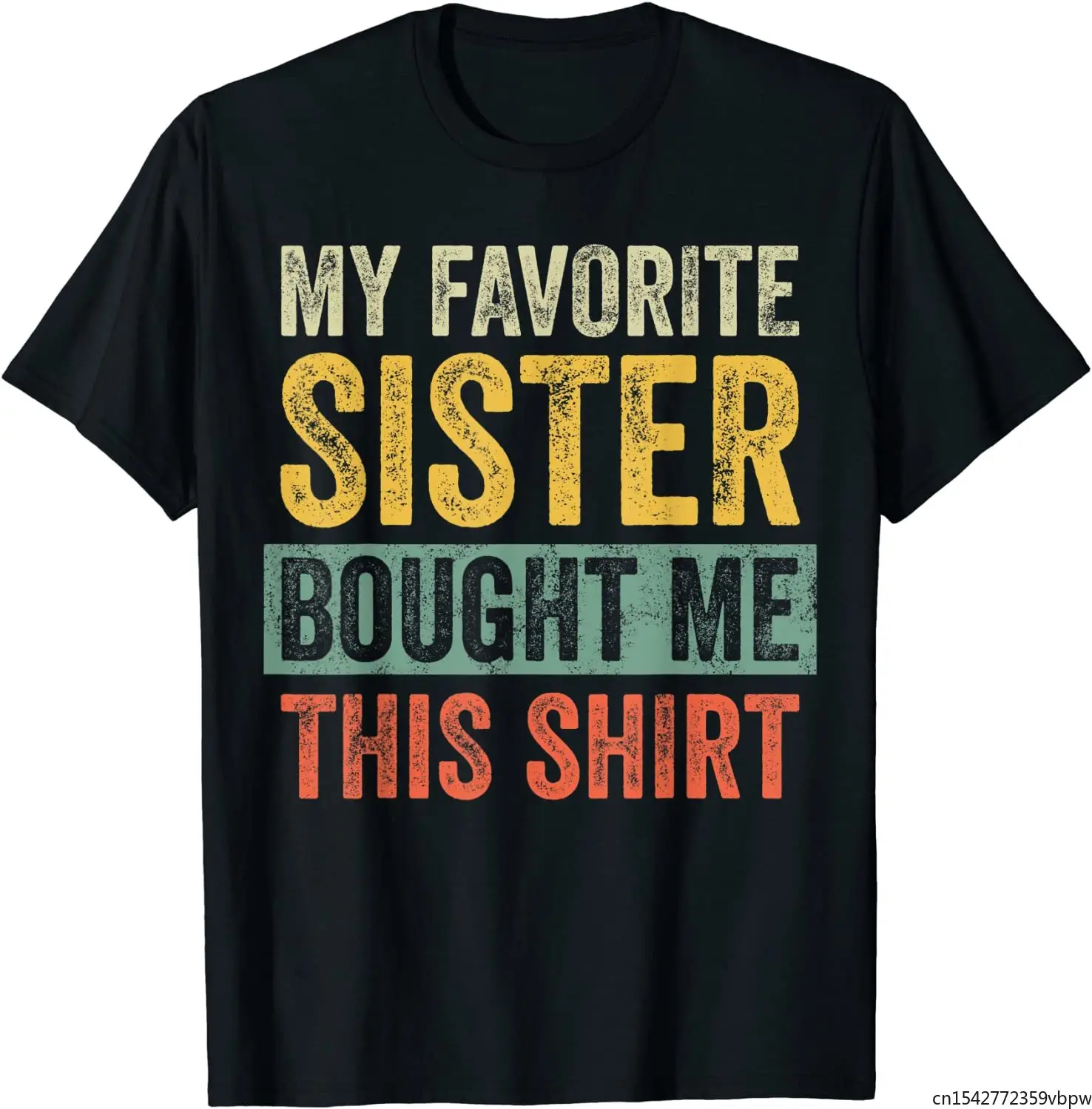

My Favorite Sister Bought Me This Shirt Funny Brother Gift T-Shirt Unisex Tee