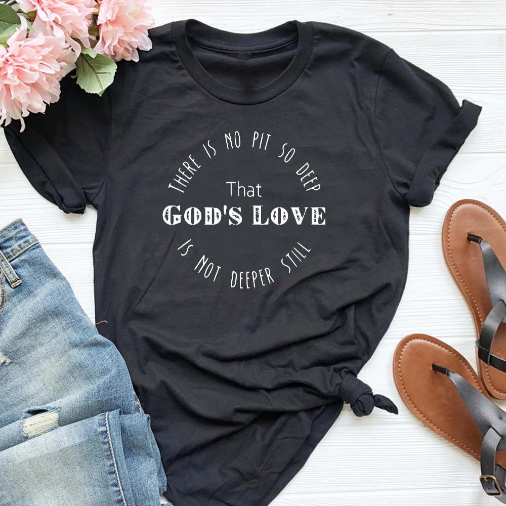 

There Is No Pit So Deep That God's Love Is Not Deeper Still Women Tshirt Jesus T Shirts Cotton Religion
