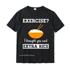 Упражнения, я думал, что вы сказали, веселые футболки с рисом для мужчин, футболки для вечерние, семейная хлопковая футболка