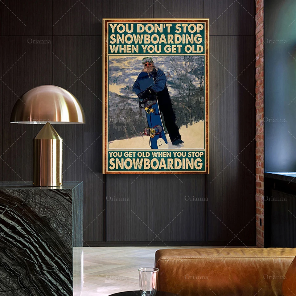 

Вы стареете, когда останавливаетесь, плакат на сноуборде, зимняя спортивная искусственная кожа, украшение для дома, настенное художественн...