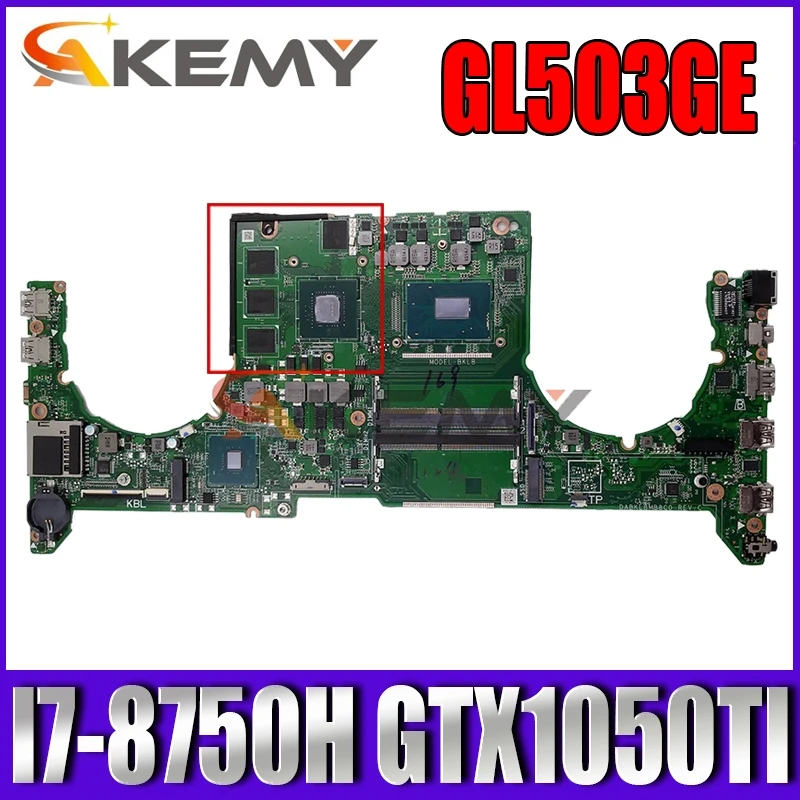 

Akemy DABKLBMB8C0 Laptop motherboard for ASUS ROG GL503GE original mainboard I7-8750H GTX1050TI-4GB
