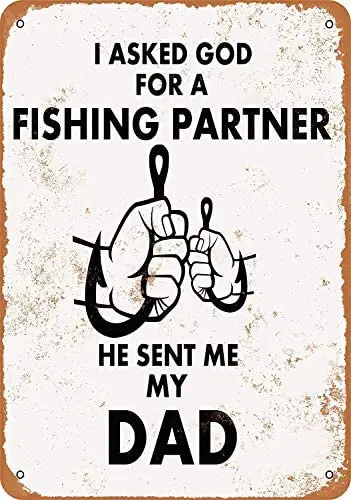 

I Asked God for A Fishing Partner He Sent Me My Dad Metal Tin Sign 12 X 8 Inches Retro Vintage Decor