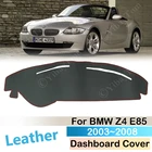 Нескользящий кожаный коврик для BMW Z4 E85 2003  2008, Накладка для приборной панели, защитный коврик, аксессуары для коврика 2004 2005 2006 2007