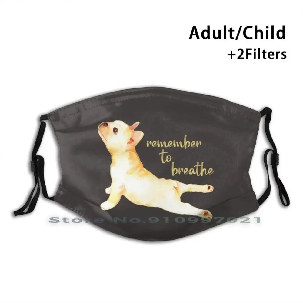 

Remember To Breathe Yoga Dog Dustproof Non-Disposable Mouth Face Mask Pm2.5 Filters For Child Adult Yoga Dog Breath Breathe
