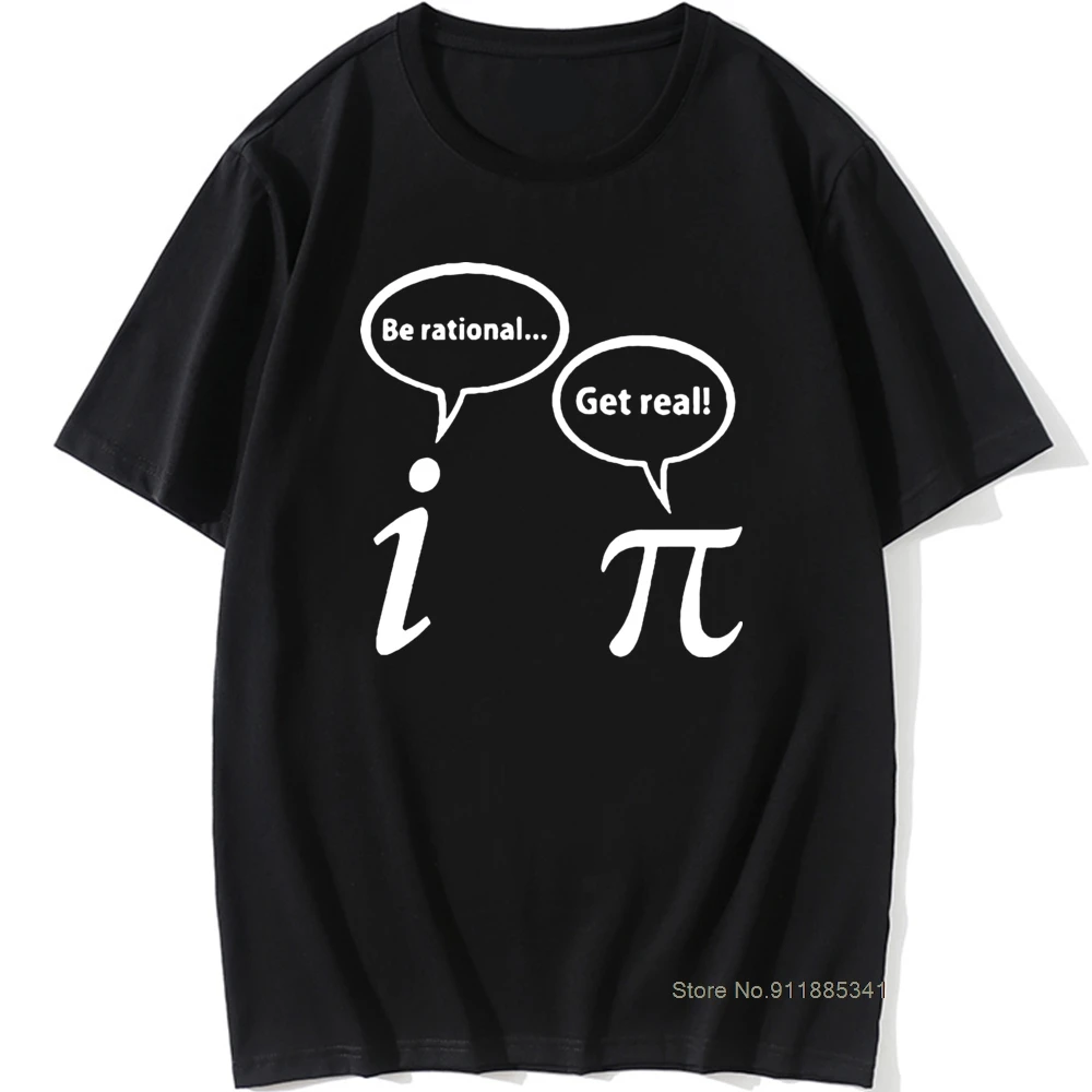 

Be Rational Get Real Math Pi Geek T Shirt Algebra Mathematics Geek Calculus Teacher 3 14 Science T-shirt Joke Top Tees