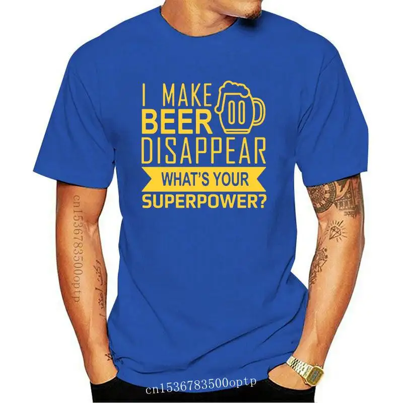 

unny I Make Beer Disappear T Shirts New Mens What's Your Superpower Short Sleeve Cotton T-shirt Beer Man Clothings Tops