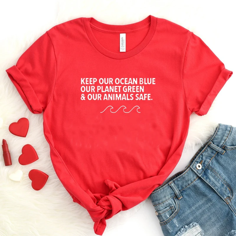 Красный Keep Our Ocean Blue Our Planet Green& Our animals Safe, женская футболка с надписью «Save The Earth», повседневные хлопковые топы, Прямая поставка - Цвет: Красный