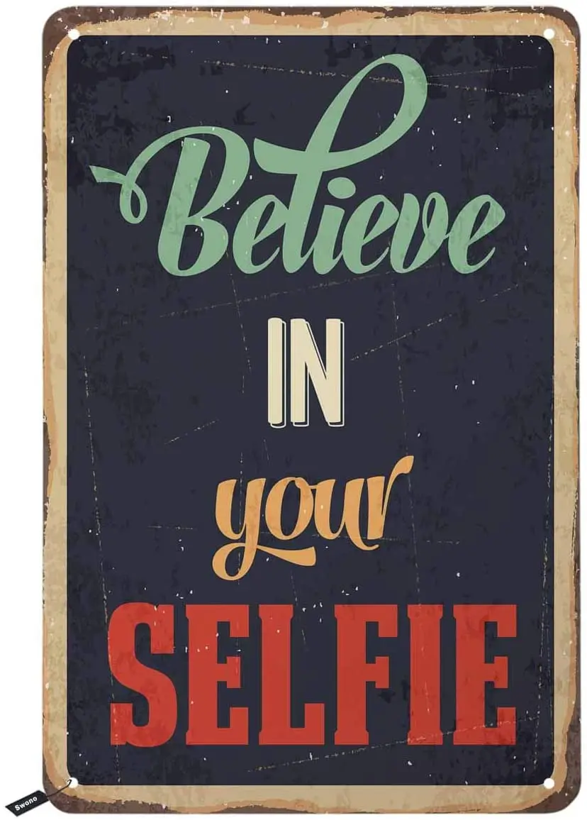 

Swono Believe Tin Signs,Believe in Your Selfie Vintage Metal Tin Sign for Men Women,Wall Decor for Bars,Restaurants,Cafes Pubs