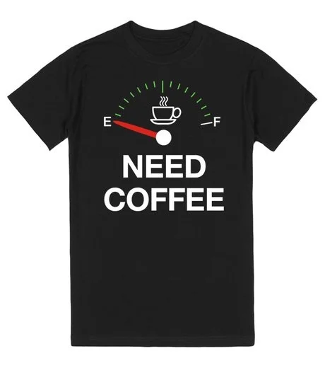 

Need Coffee Fuel Gauge Print Funny T-Shirt Unisex Men Women Coffee Lover Black Graphic Tee Gifts