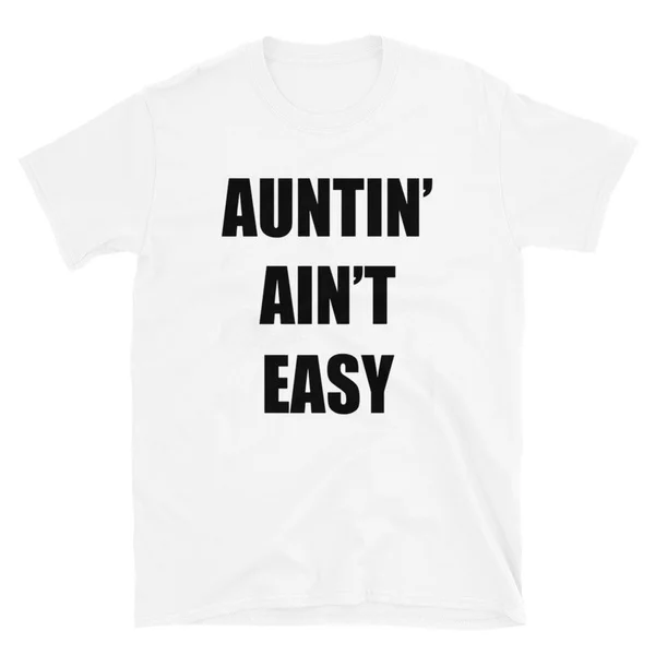 

Autin' Ain't Easy T-shirt