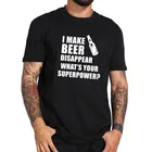 Футболка с надписью I Make Beer Disappear, Подарочная футболка с надписью What's Your Superpower, мужские хлопковые топы с круглым вырезом 4XL5XL