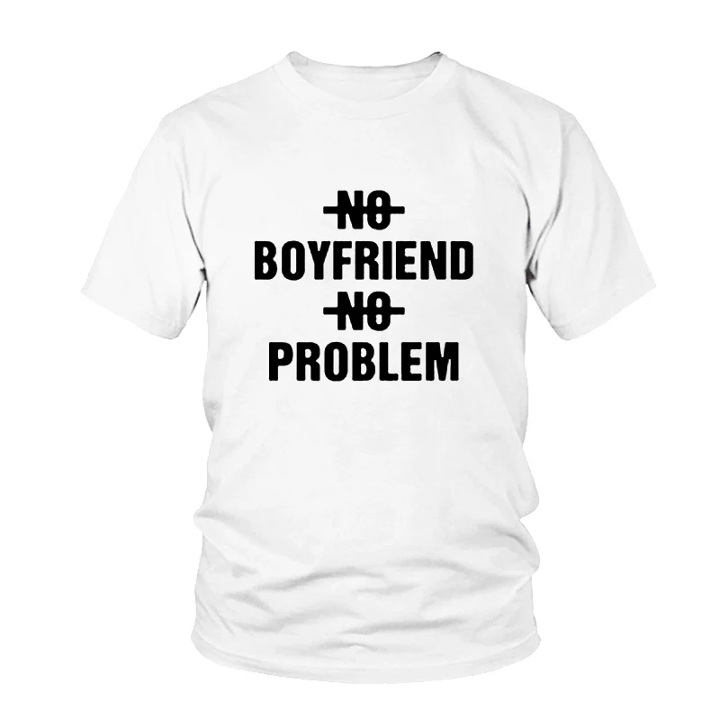

NO BOYFRIEND NO PROBLEM Letter Women Female O Neck T Shirts Printing Fashion Tops Tee Harajuku Short Sleeve Tumblr Funny T-shirt