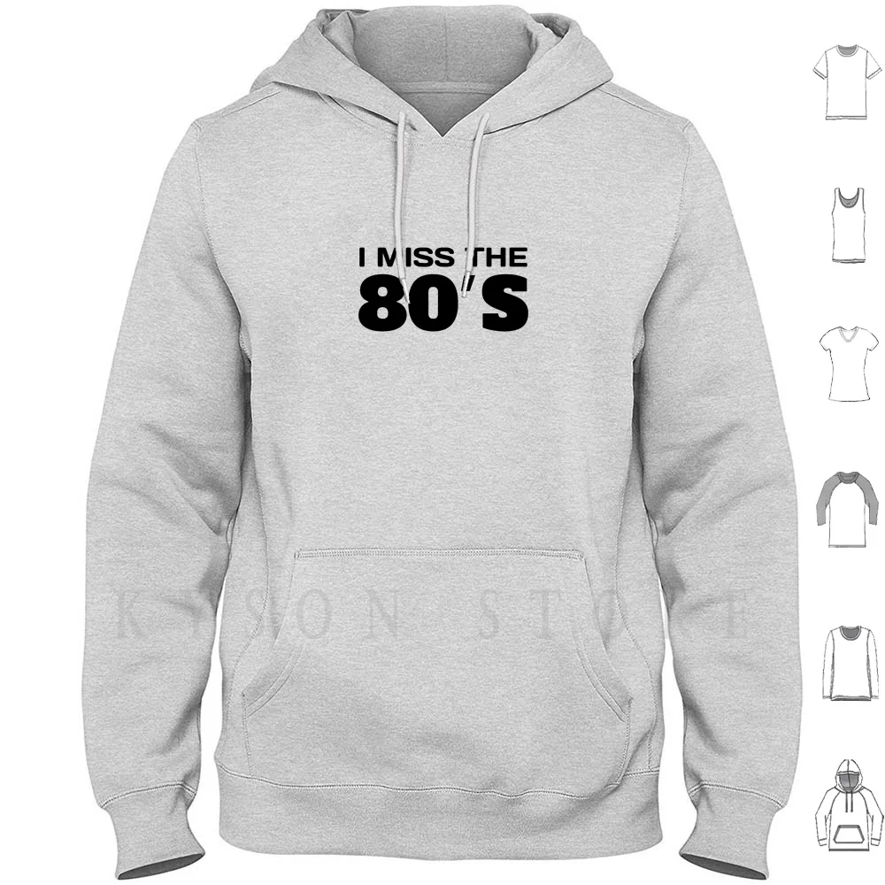 

Я пропускаю толстовку с длинным рукавом 80-х, я пропускаю фанатов 80-х, рожденных в 80-х, мне нравятся 80-е