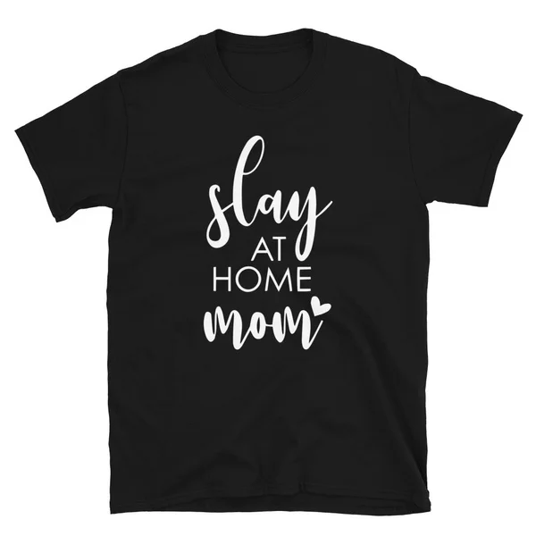 

Slay At Home Mom T-Shirt