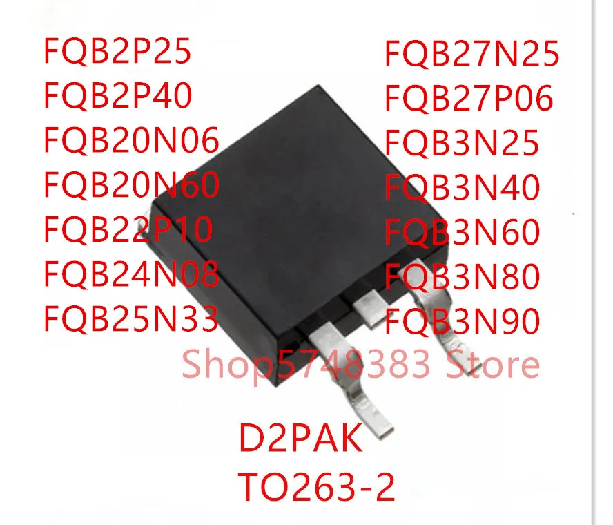 10 шт. FQB2P25 FQB2P40 FQB20N06 FQB20N60 FQB22P10 FQB24N08 FQB25N33 FQB27N25 FQB27P06 FQB3N25 FQB3N40 FQB3N60 FQB3N80 FQB3N90