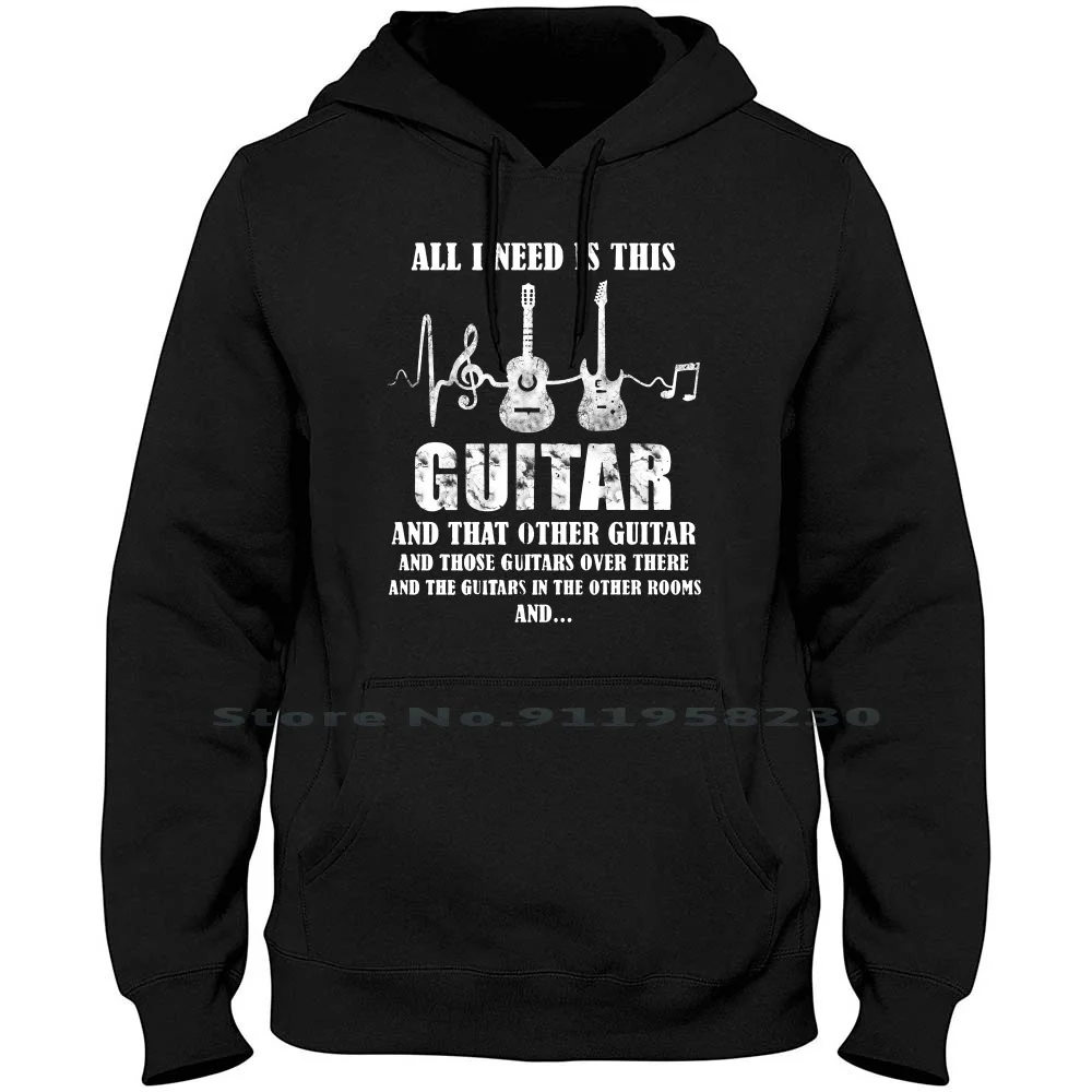 

All I Need Is This Guitar Hoodie Sweater 6XL Big Size Cotton Popular Guitar Trend There Music This Tage Need Here End Age Hi