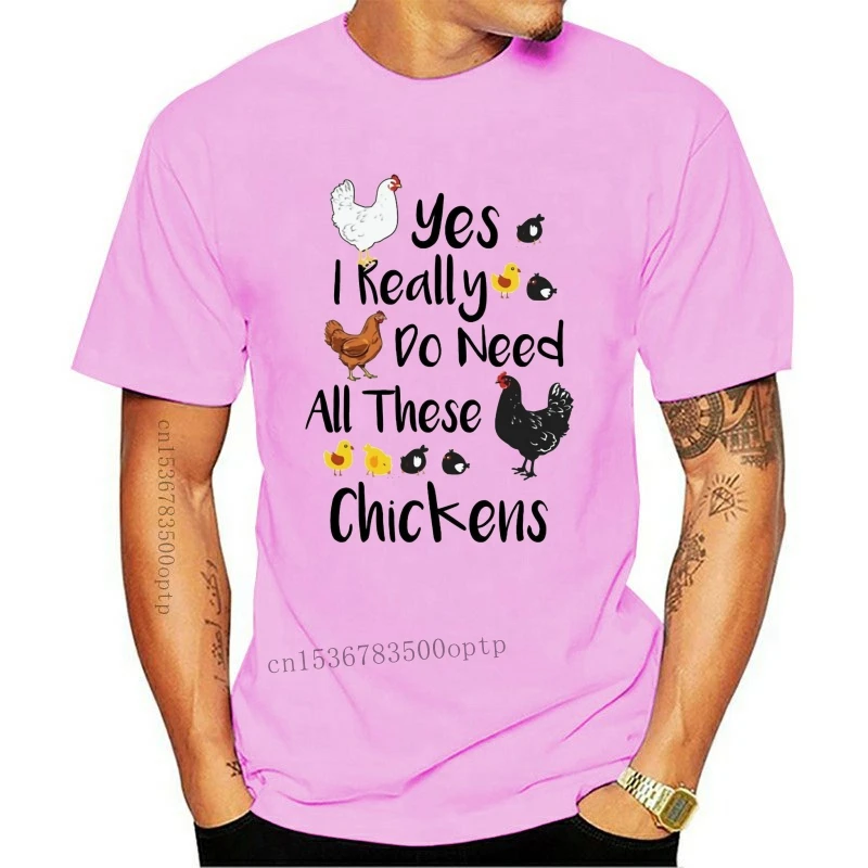 New Yes I Really Do Need All These Chickens T Shirt Chicken Hen Poultry Farming Tee Printing Apparel? Tee Shirt