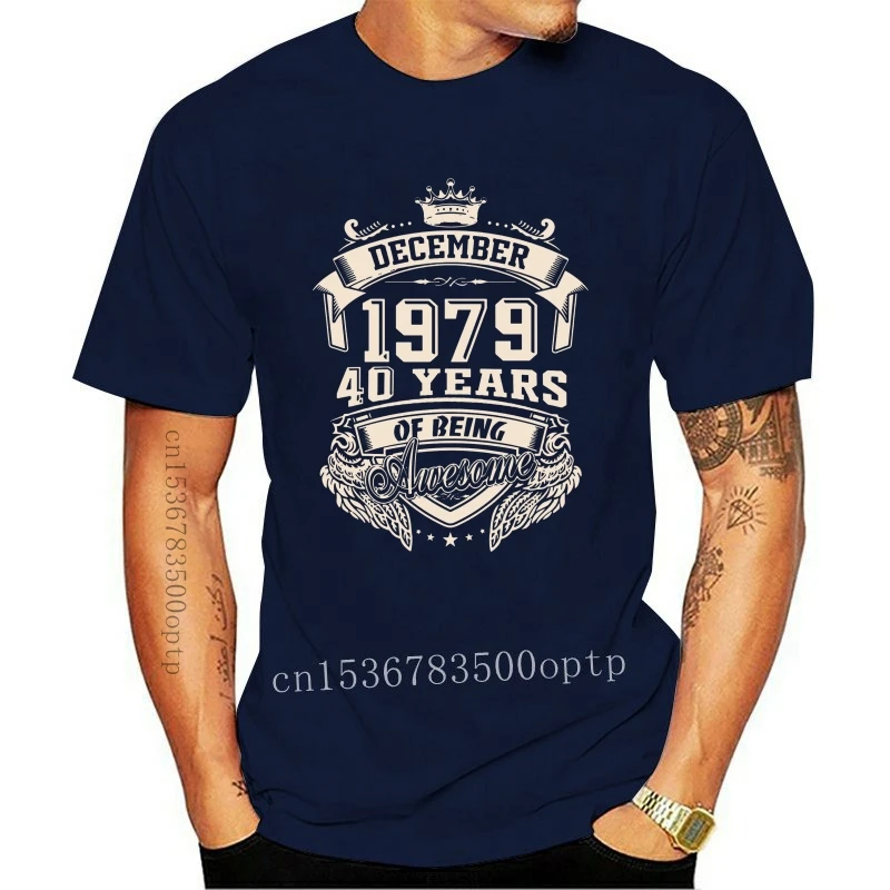 

New Born In December 1979 40 Years Of Being Awesome Men T Shirt Hipster Big Size O-neck Cotton Short Sleeve Custom Men Clothes