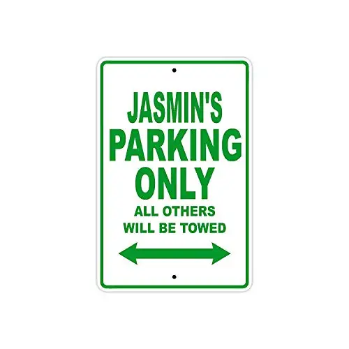 

Jasmin's Parking Only All Others Will Be Towed Name Caution Warning Notice Aluminum Metal Sign