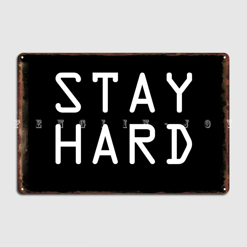 

Stay Hard Poster Metal Plaque Wall Pub Club Bar Classic Garage Decoration Tin Sign Posters