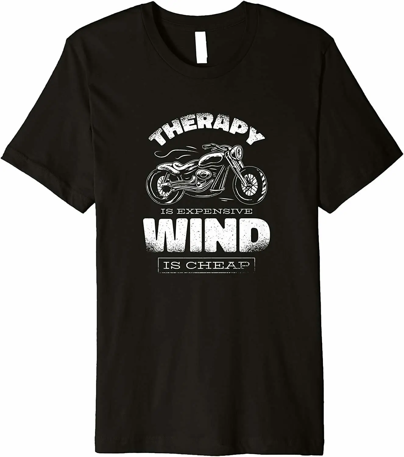 

Therapy Is Expensive, Wind Is Cheap Motorcycle Life Premium T-Shirt