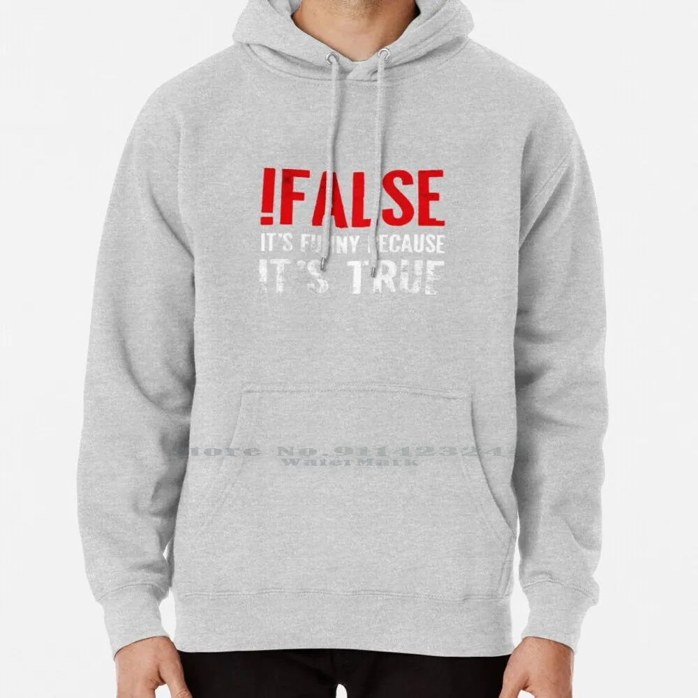 

!false It's Funny Because It's True Programmer Quote Geek Hoodie Sweater 6xl Cotton Coding Computer Programmer Computer Geek